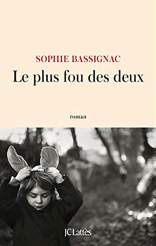 Le Plus Fou des deux - Sophie Bassignac (Rentrée Littéraure 2019)