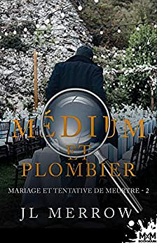 Mariage et tentative de meurtre: Médium et plombier, T2 - JL Merrow (2019)
