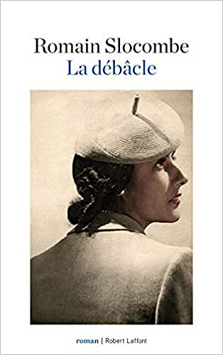La Débâcle - Romain Slocombe (2019)