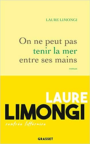 On ne peut pas tenir la mer entre ses mains - Laure Limongi (Rentrée Littérature 2019)