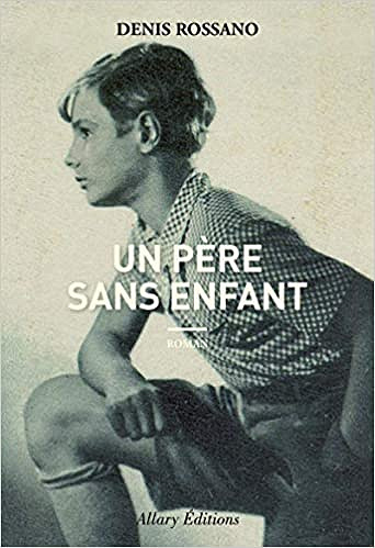 Un Père sans enfant - Denis Rossano (Rentrée Littérature 2019)