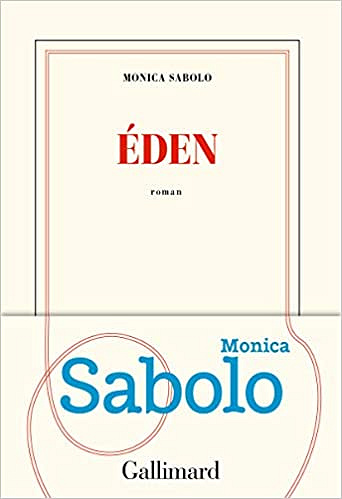 Éden – Monica Sabolo (Rentrée Littérature 2019)