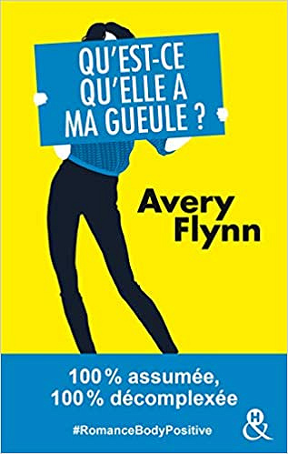 Qu’est-ce qu’elle a ma gueule ? - Avery Flynn (2019)