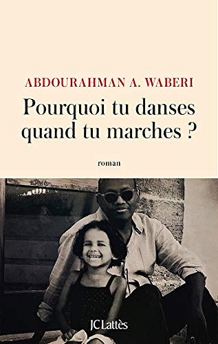 Pourquoi tu danses quand tu marches ? - Abdourahman A. Waberi (2019)