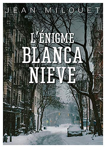L’énigme Blanca-Nieve - Jean MILOUET (2019)