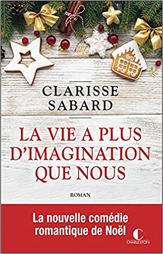 La Vie a Plus d’Imagination Que Nous - Clarisse Sabard (Rentrée Littérature 2019)