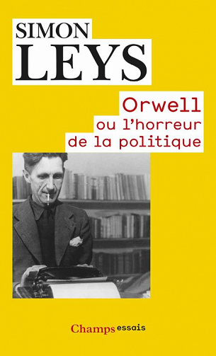 Simon Leys - Orwell ou l’horreur de la politique (2014)