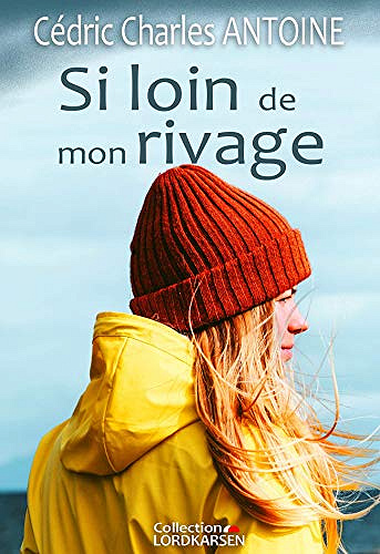 Si loin de mon rivage - Cédric Charles ANTOINE (2019)