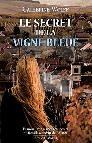 Le secret de la vigne bleue - Catherine Wolff