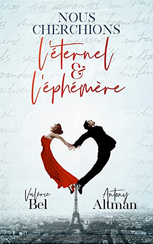 Nous cherchions l’éternel et l’éphémère - Valérie Bel & Antony Altman (2019)