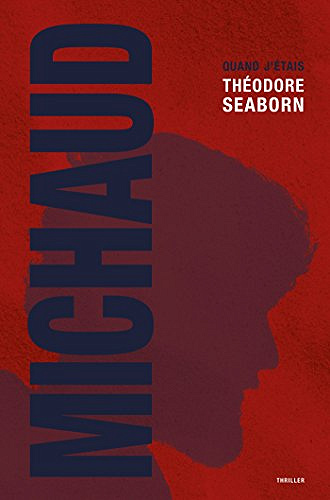 Quand j’etais Theodore Seaborn - Martin Michaud