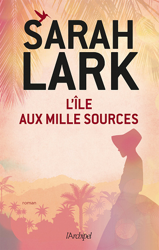 Sarah Lark - L’île aux mille sources (2019)