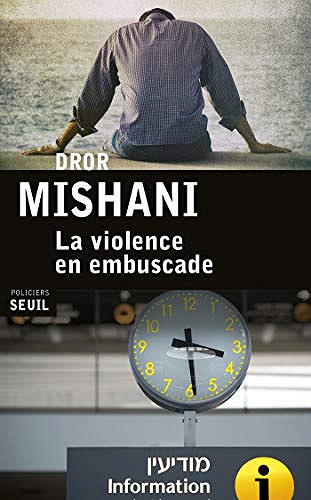 La Violence en embuscade - Dror Mishani