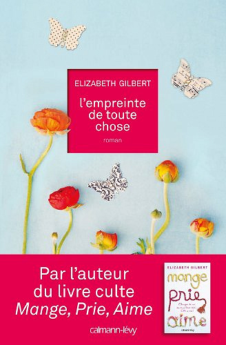 L’Empreinte de toute chose - Elizabeth Gilbert