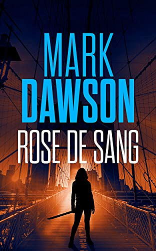 Rose de sang [Beatrix rose, Tome 3] - Mark Dawson (2019)