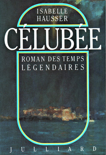 Célubée roman des temps légendaires - Hausser Isabelle