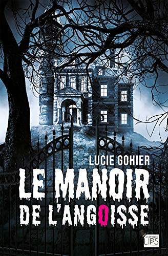 Le manoir de l’angoisse - Lucie Gohier