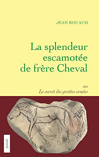 La splendeur escamotée de frère Cheval - Jean Rouaud (2018)
