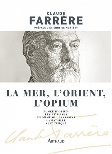 La mer, l’Orient, l’opium - Claude Farrère (2018)