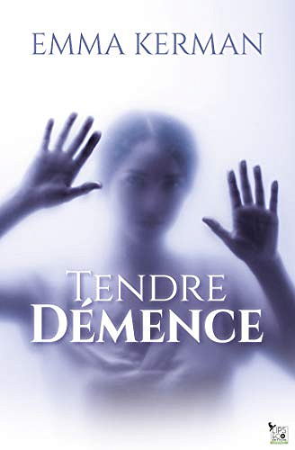 Tendre démence - Emma Kerman (2019)