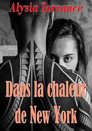 Dans la chaleur de New York - Alysia Torrance (2019)