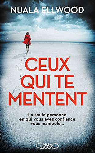 Ceux qui te mentent - Nuala Ellwood (2018)