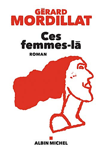 Ces femmes-là - Gérard Mordillat (2019)