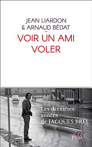 Voir un ami voler - Jean Liardon & Arnaud Bedat (2018)