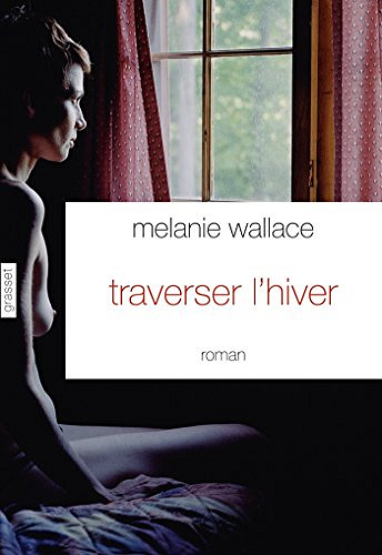 Traverser l’hiver - Mélanie Wallace
