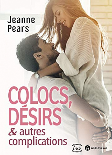 Colocs, désirs & autres complications - Jeanne Pears (2019)