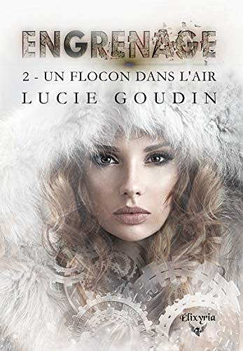 Engrenage: 2 - Un flocon dans l’air - Lucie Goudin (2019)