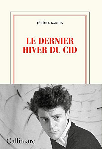 Le dernier hiver du Cid - Jérôme Garcin (2019)