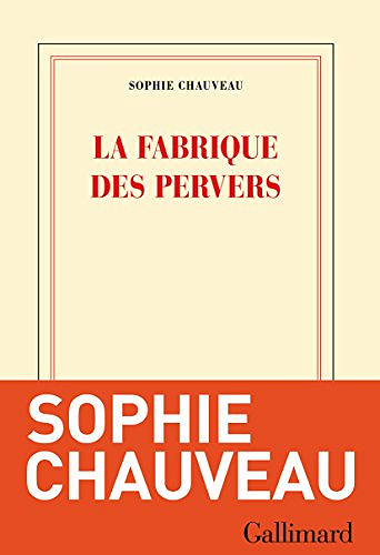 La fabrique des pervers - Sophie Chauveau