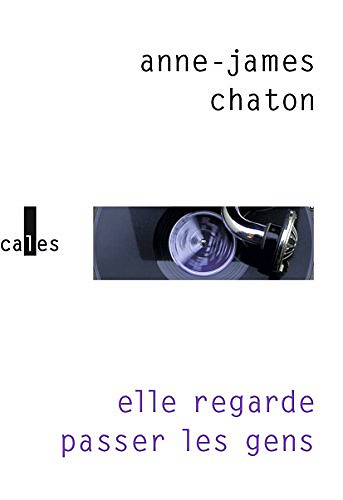 Elle regarde passer les gens - Anne-James Chaton