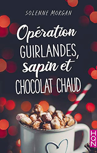 Opération guirlandes, sapin et chocolat chaud - Solenne Morgan (2019)