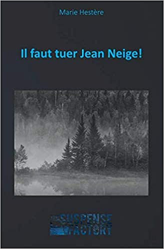 Il faut tuer Jean Neige ! - Marie Hestère (2019)
