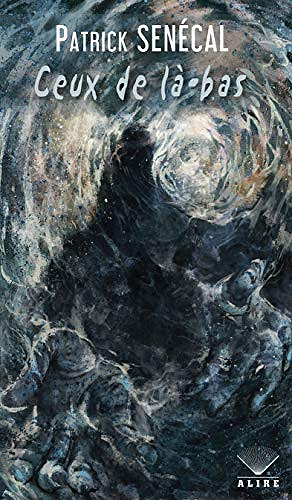 Ceux de la-bas - Patrick Senécal (2019)