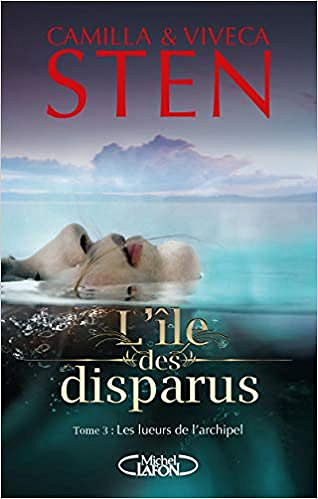 L’île des disparus - tome 3 Les lueurs de l’archipel - Camilla Sten (2019)
