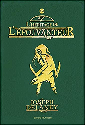 L’Épouvanteur, Tome 16: L’Héritage de l’Epouvanteur - Joseph Delaney (2019)