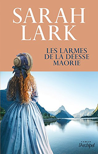 Les larmes de la deesse maorie [Les rives de la terre lointaine, Tome 3] - Sarah Lark (2018)
