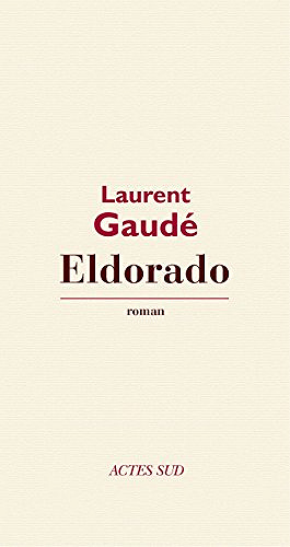 Eldorado - Laurent Gaudé