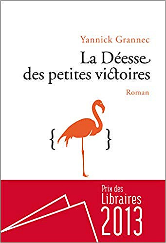 La déesse des petites victoires - Yannick Grannec