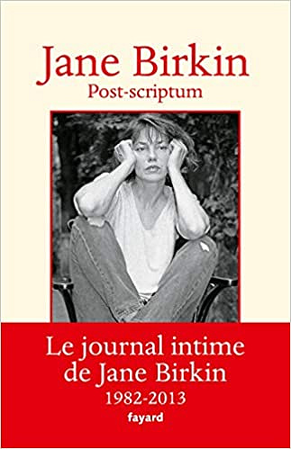 Post-scriptum: Le journal intime 1982-2013 - Jane Birkin -