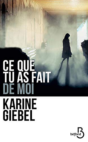 Ce que tu as fait de moi - Karine Giebel (2019)