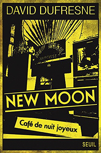 New Moon. Cafe de nuit joyeux - David Dufresne