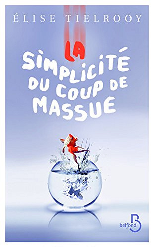 La Simplicité du coup de massue - Elise Tielrooy