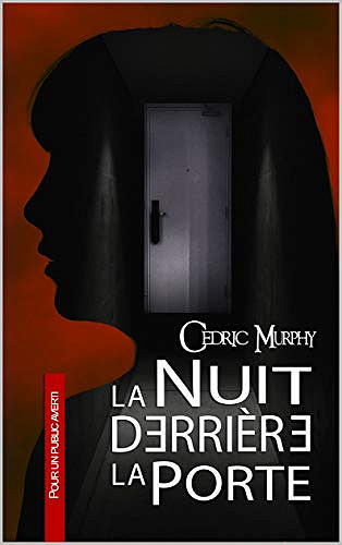 La nuit derrière la porte - Cédric Murphy (2019)