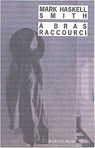 À bras raccourci - Mark Haskell Smith