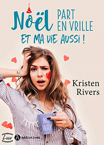 Noël part en vrille et ma vie aussi ! - Kristen Rivers (2019)