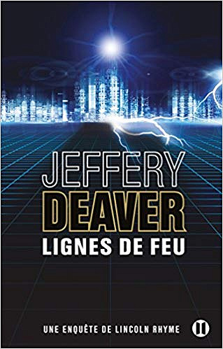 Lignes de feu [Lincoln Rhyme, Tome 9] - Jeffery Deaver